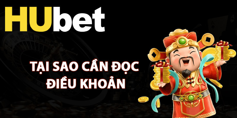 Điều Khoản Tham Gia Hubet Quy Định Thành Viên Cần Biết 2 Tại sao cần đọc điều khoản tham gia Hubet?